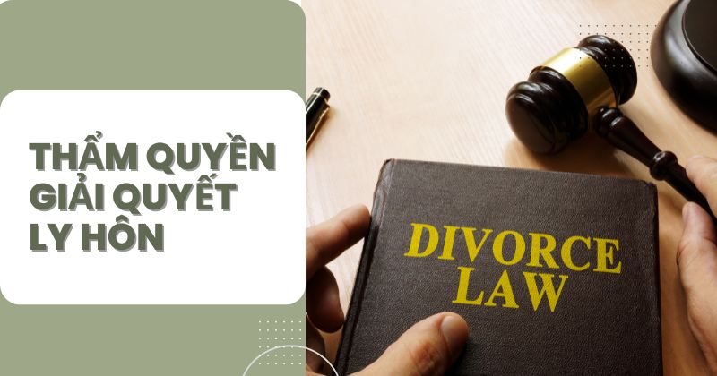 Thẩm quyền giải quyết ly hôn của tòa an nhân dân khu vực